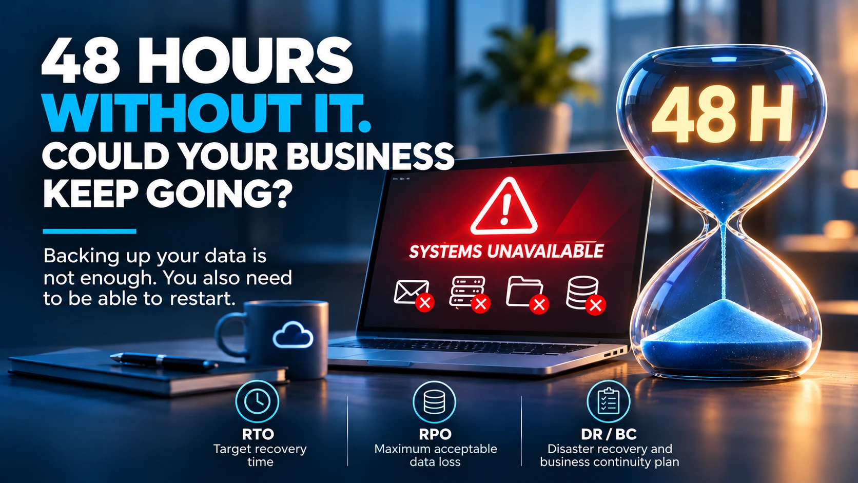 48 hours without IT: an unavailable computer and an hourglass illustrate disaster recovery and business continuity challenges.
